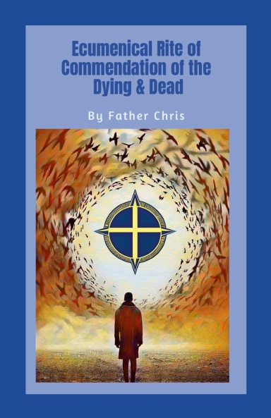 Ecumenical Rite of Commendation of the Dying & the Dead