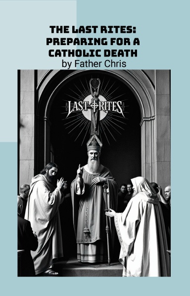The Last Rites: Preparing For A Catholic Death